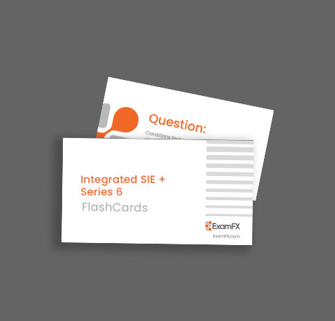 Integrated SIE and Series 6 Exam Prep Flash Cards Integrated SIE and Series 6 program flash cards